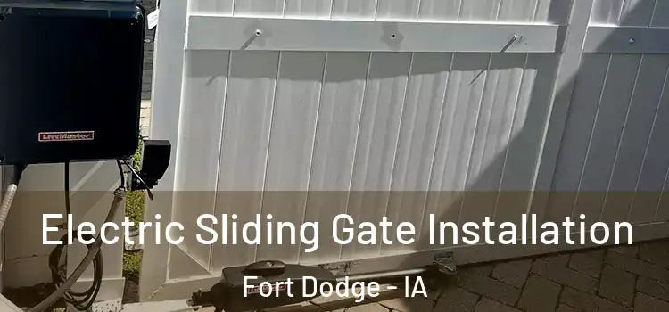  Electric Sliding Gate Installation Fort Dodge - IA
