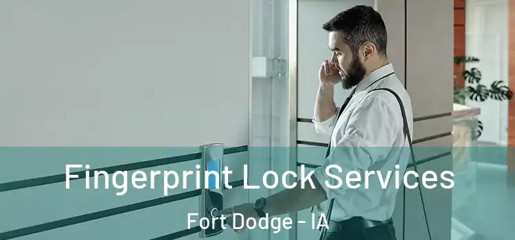 Fingerprint Lock Services Fort Dodge - IA