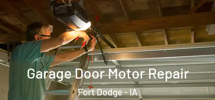  Garage Door Motor Repair Fort Dodge - IA