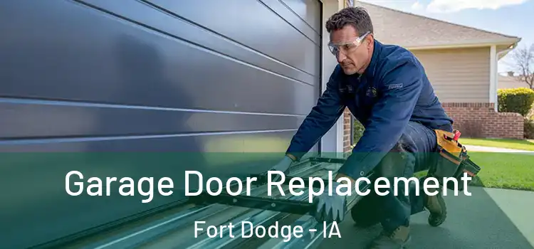  Garage Door Replacement Fort Dodge - IA
