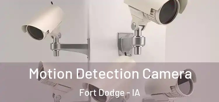  Motion Detection Camera Fort Dodge - IA