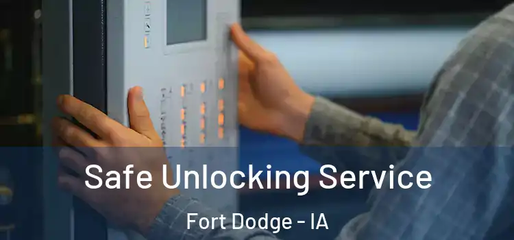 Safe Unlocking Service Fort Dodge - IA
