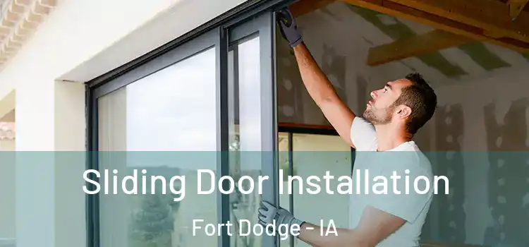 Sliding Door Installation Fort Dodge - IA