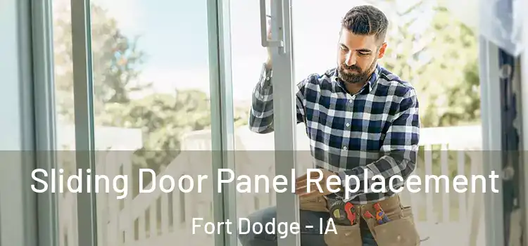  Sliding Door Panel Replacement Fort Dodge - IA